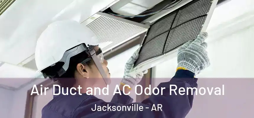  Air Duct and AC Odor Removal Jacksonville - AR