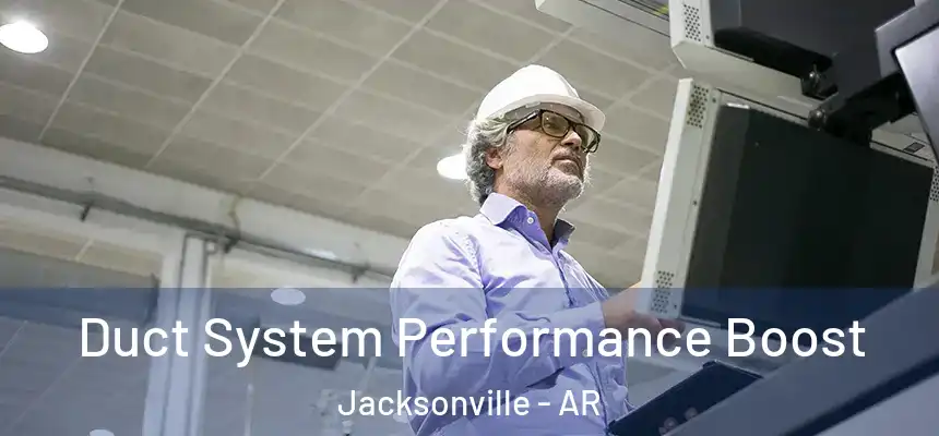 Duct System Performance Boost Jacksonville - AR