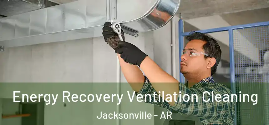 Energy Recovery Ventilation Cleaning Jacksonville - AR