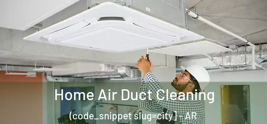  Home Air Duct Cleaning (code_snippet slug=city] - AR