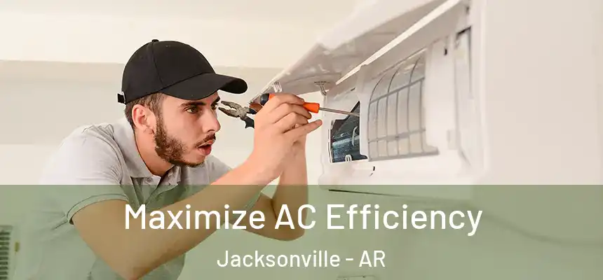 Maximize AC Efficiency Jacksonville - AR