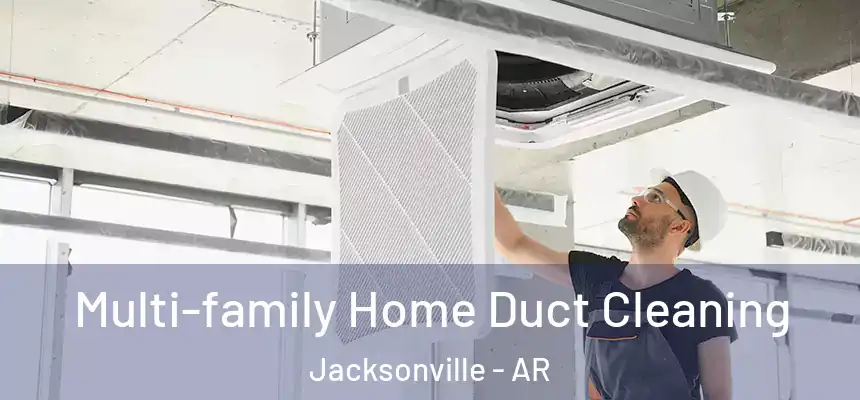  Multi-family Home Duct Cleaning Jacksonville - AR