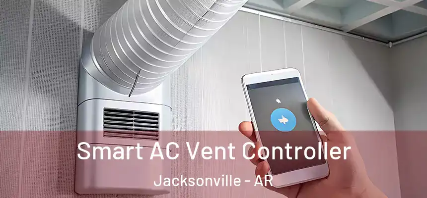 Smart AC Vent Controller Jacksonville - AR