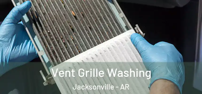 Vent Grille Washing Jacksonville - AR